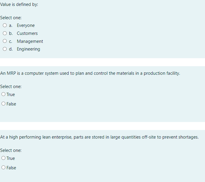 Value is defined by: Select one: a. Everyone b. Customers c.
