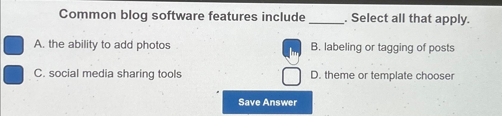  Common blog software features include Select all that apply. A. the