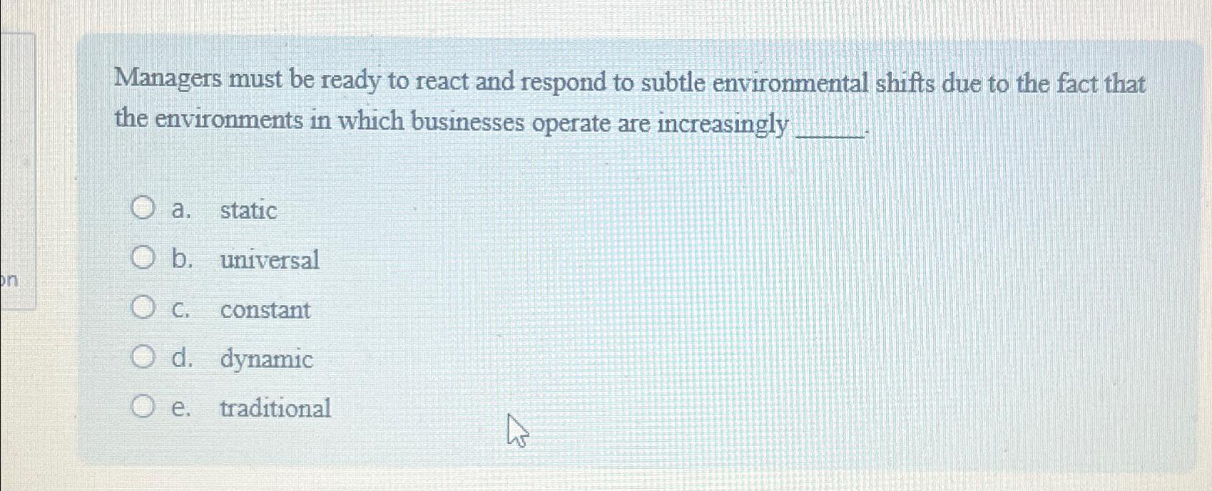  Managers must be ready to react and respond to subtle environmental