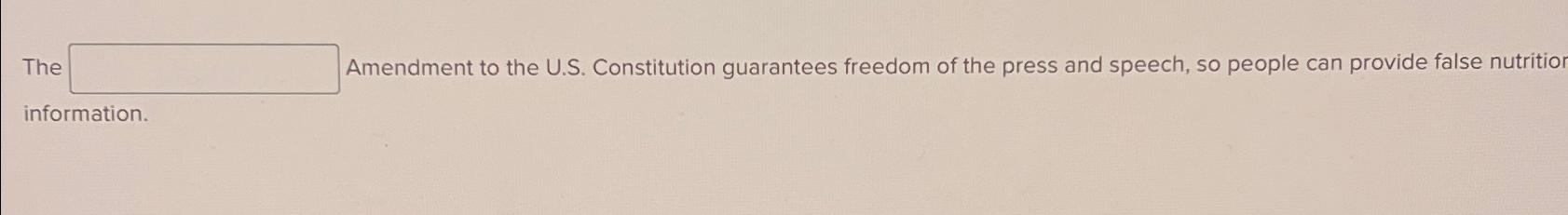  The ____ Amendment to the U.S. Constitution guarantees freedom of the