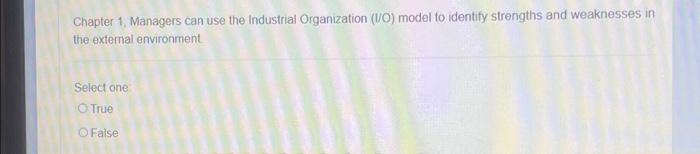  Chapter 1, Managers can use the Industrial Organization (I/O) model to