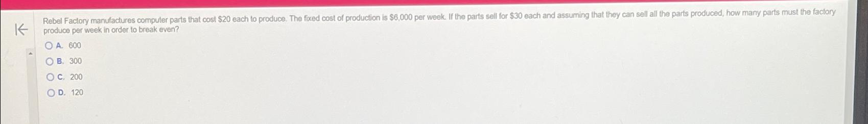  produce per week in order to break even? A.600 B.300 C.200