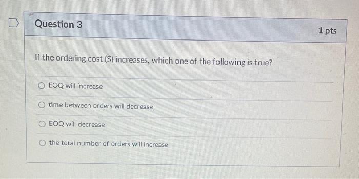 holding costs will increase ordering costs will increase the total cost will