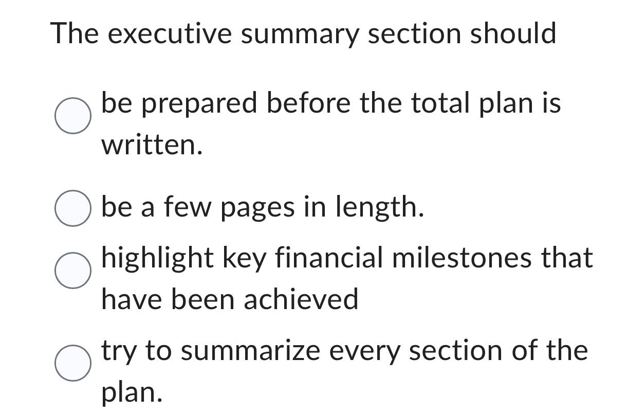  The executive summary section should be prepared before the total plan