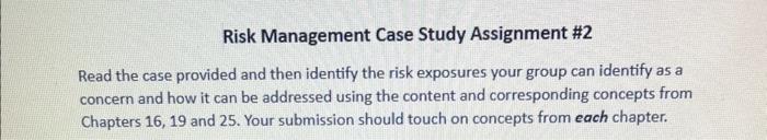  PLEASE HELP Risk Management Case Study Assignment \#2 Read the case