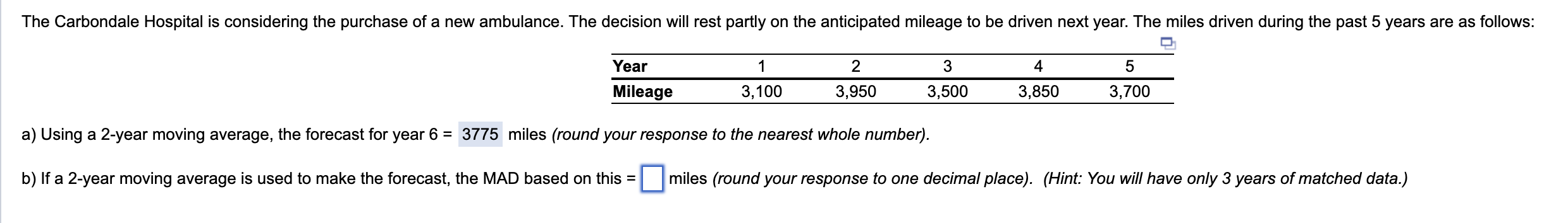  a) Using a 2-year moving average, the forecast for year 6=3775