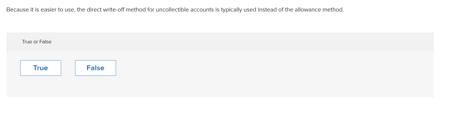  Because it is easier to use, the direct write-off method for