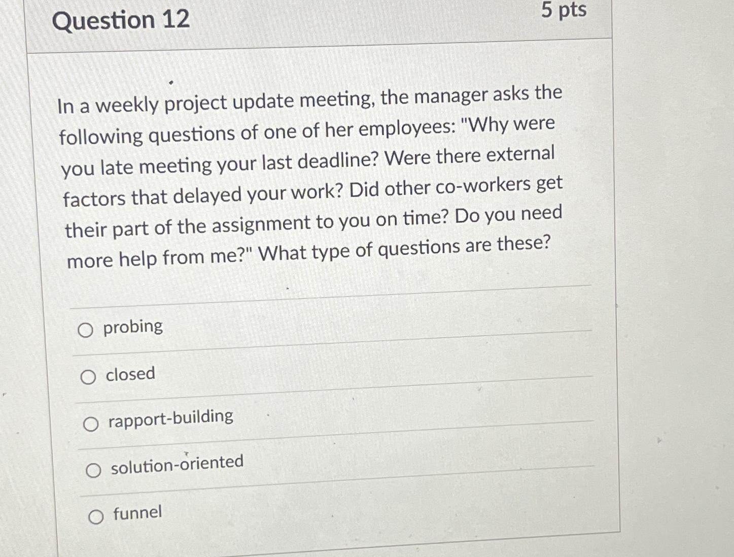  Question 12 5 pts In a weekly project update meeting, the