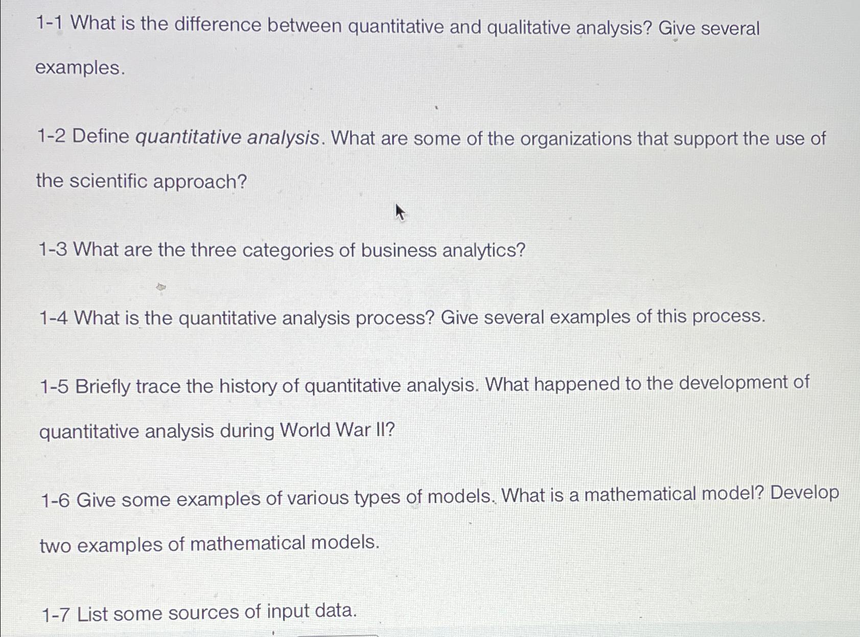 1-1 What is the difference between quantitative and qualitative analysis? Give