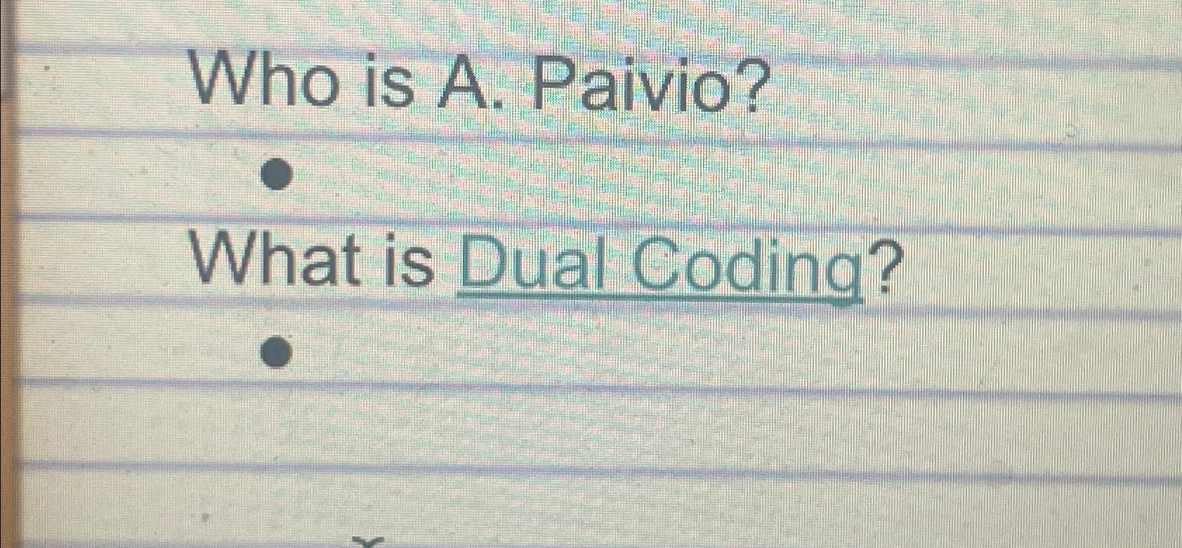  Who is A. Paivio? What is Dual Coding? 