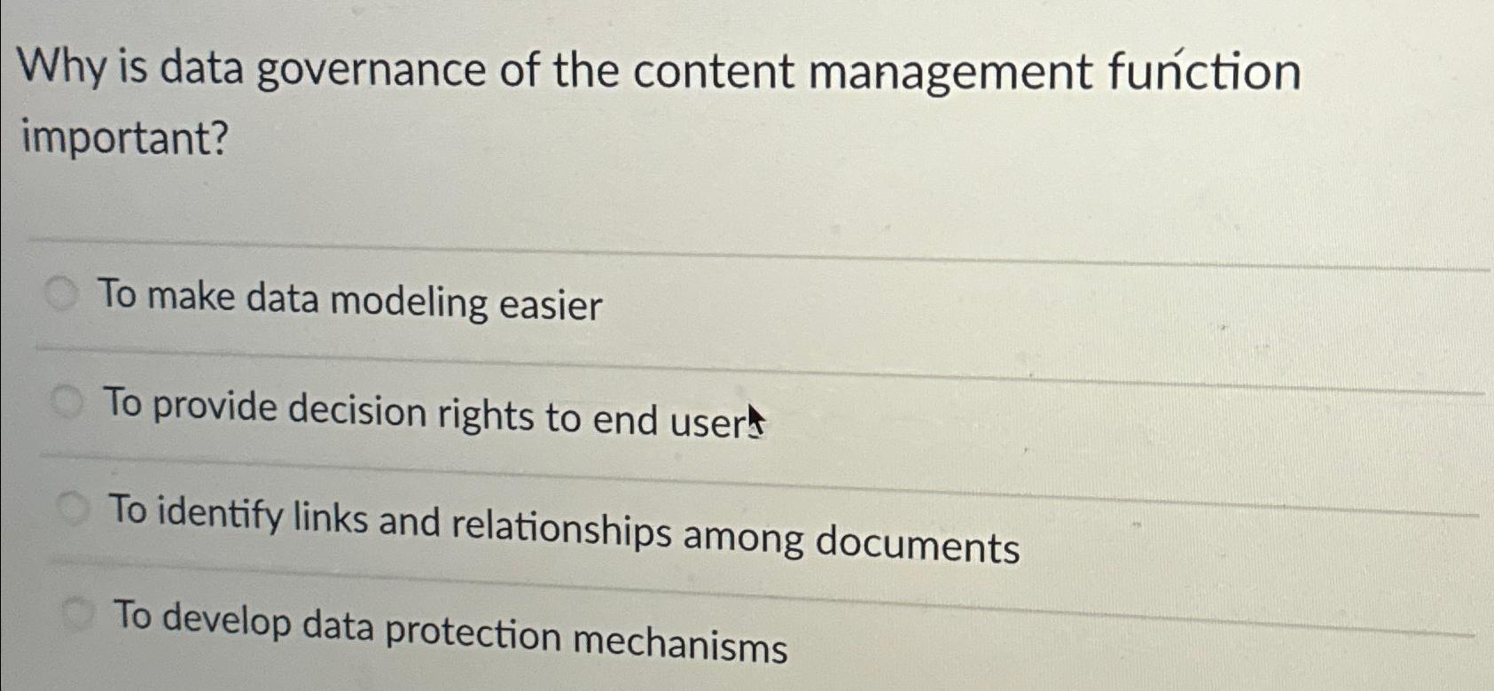  Why is data governance of the content management function important? To