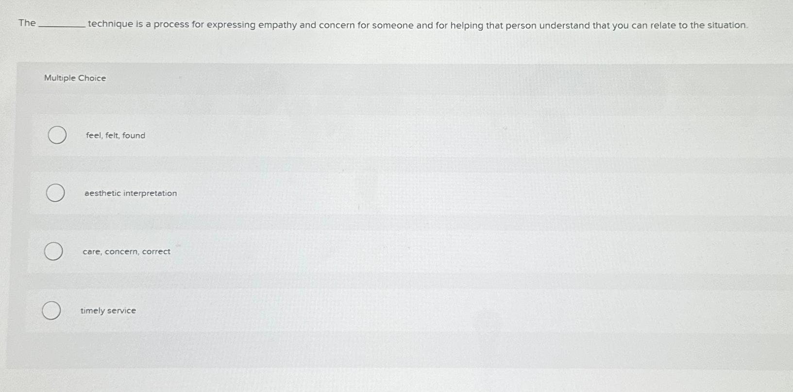  The technique is a process for expressing empathy and concern for