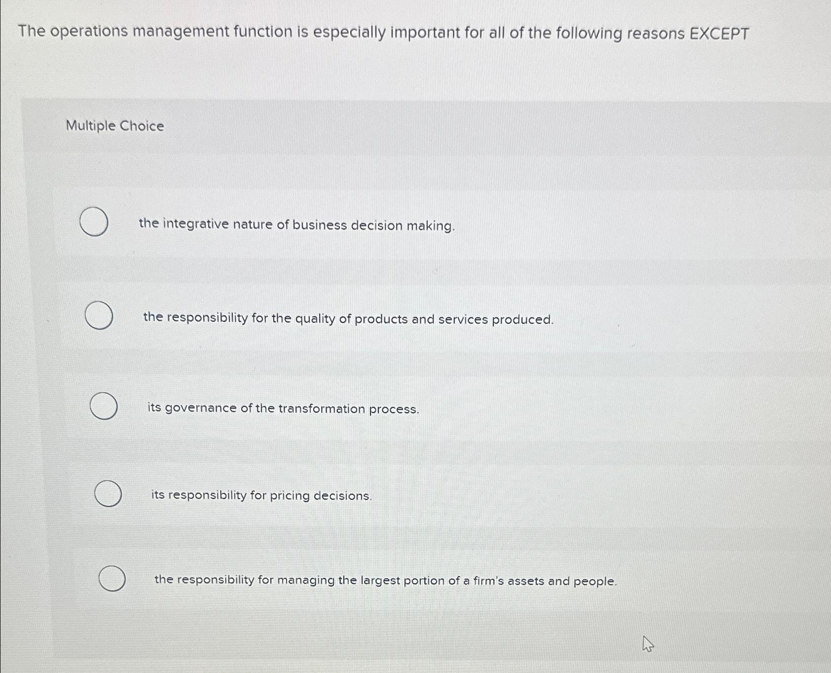  The operations management function is especially important for all of the