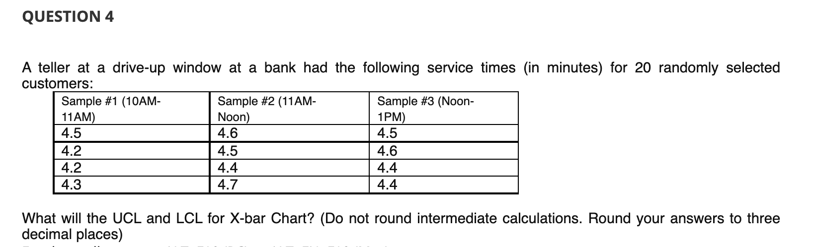QUESTION 4 A teller at a drive-up window at a bank