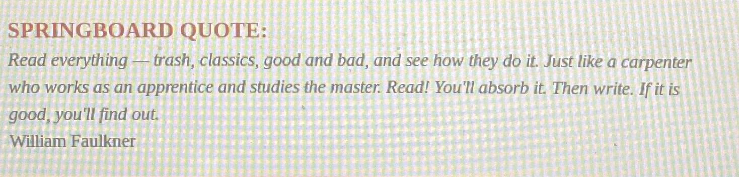  SPRINGBOARD QUOTE: Read everything - trash, classics, good and bad, and