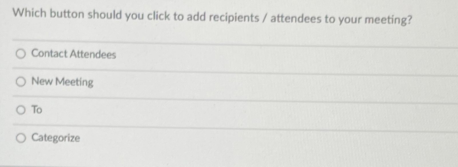 Which button should you click to add recipients / attendees to