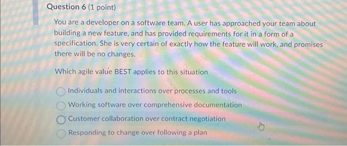  Question 6 (1 point) You are a developer on a software