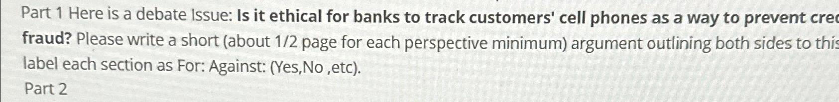  Part 1 Here is a debate Issue: Is it ethical for