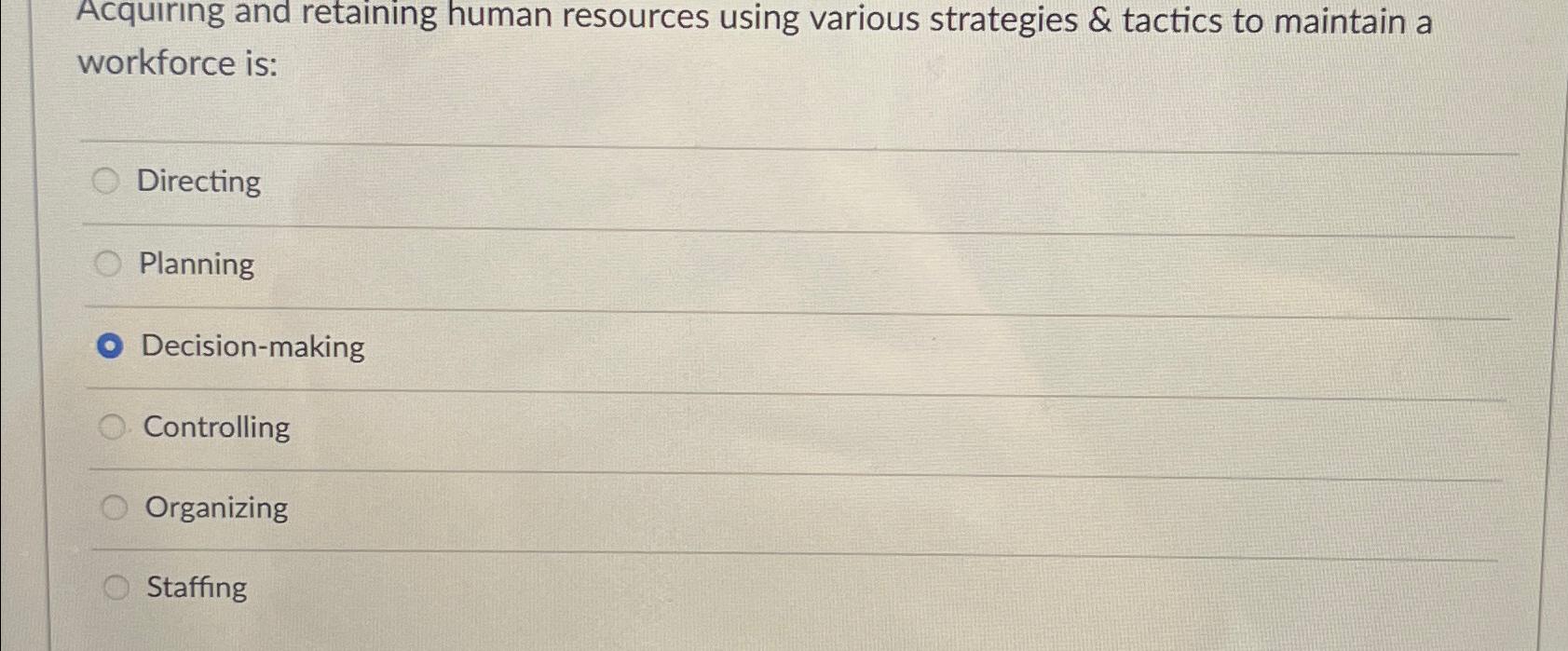  Acquiring and retaining human resources using various strategies & tactics to