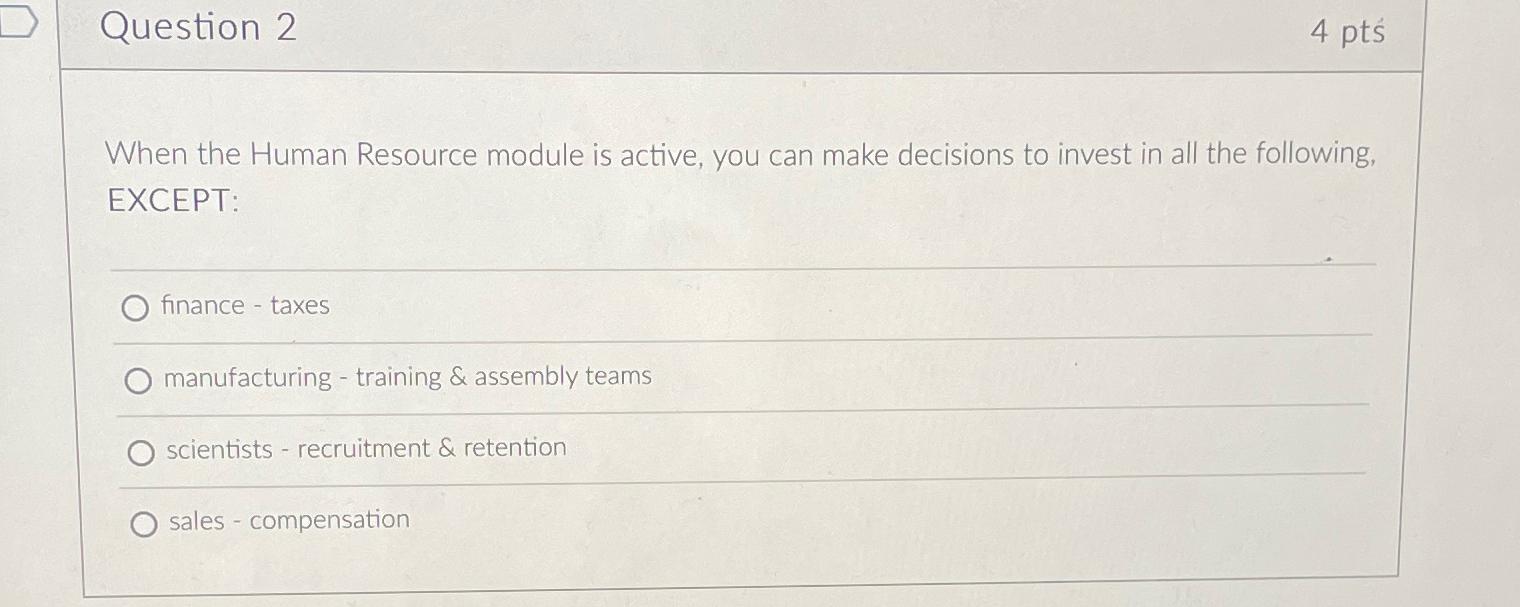  Question 2 4 pt When the Human Resource module is active,