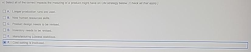  a) Select all of the correct impacts the maturing of a