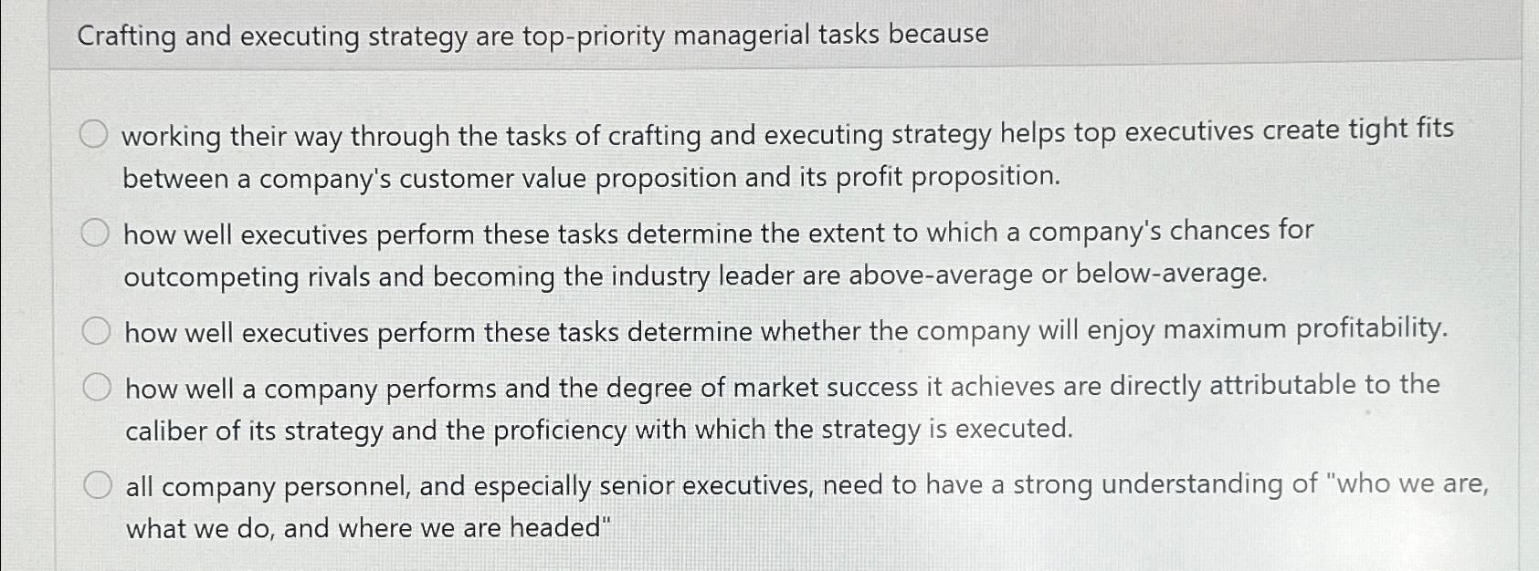  Crafting and executing strategy are top-priority managerial tasks because working their