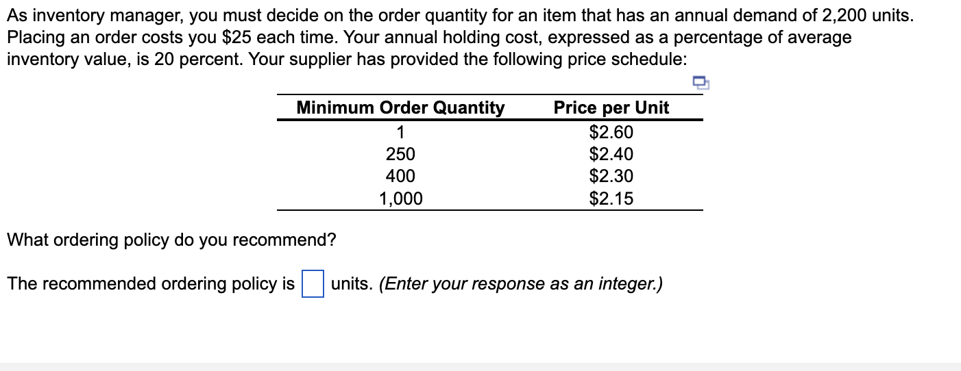  As inventory manager, you must decide on the order quantity for