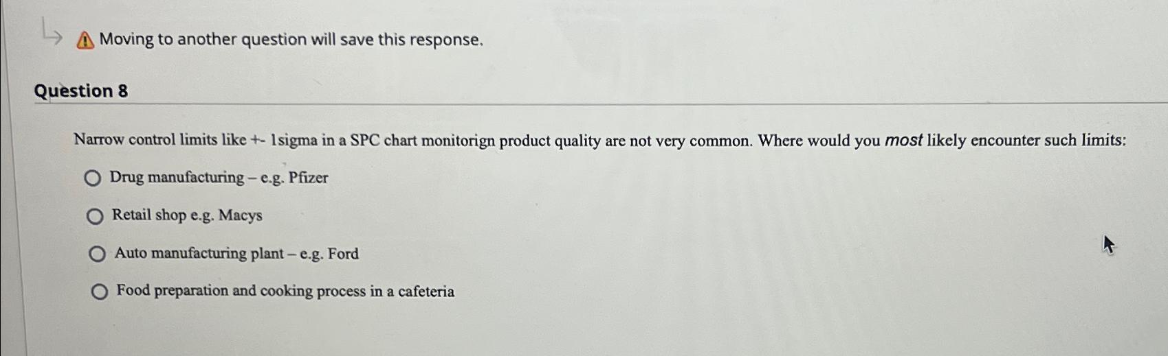  (1) Moving to another question will save this response. Question 8