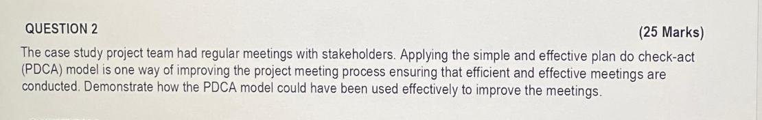  QUESTION 2 (25 Marks) The case study project team had regular