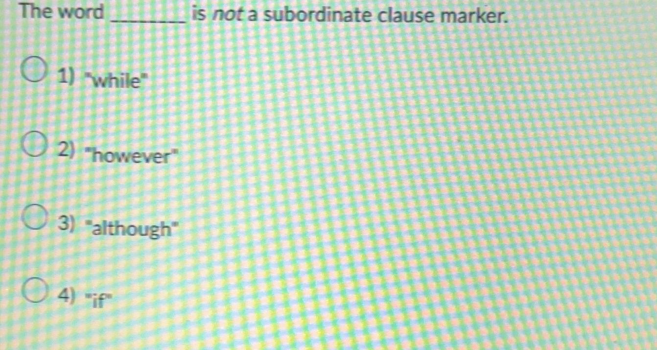  The word is not a subordinate clause marker. "while" "however" "although"
