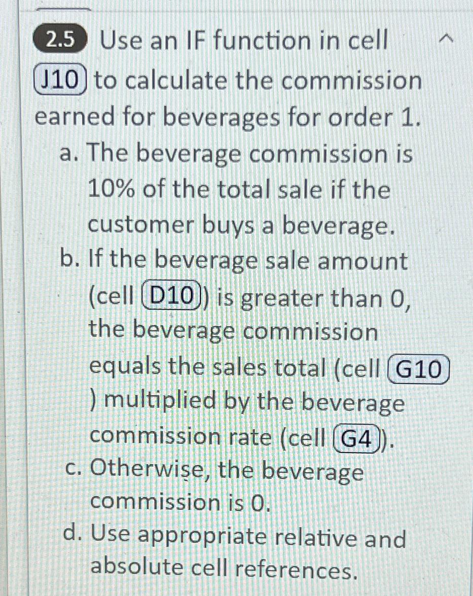  2.5 Use an IF function in cell J10) to calculate the