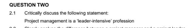 QUESTION TWO 2.1 Critically discuss the following statement: Project management is