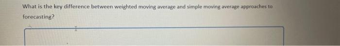  What is the key difference between weighted moving average and simple