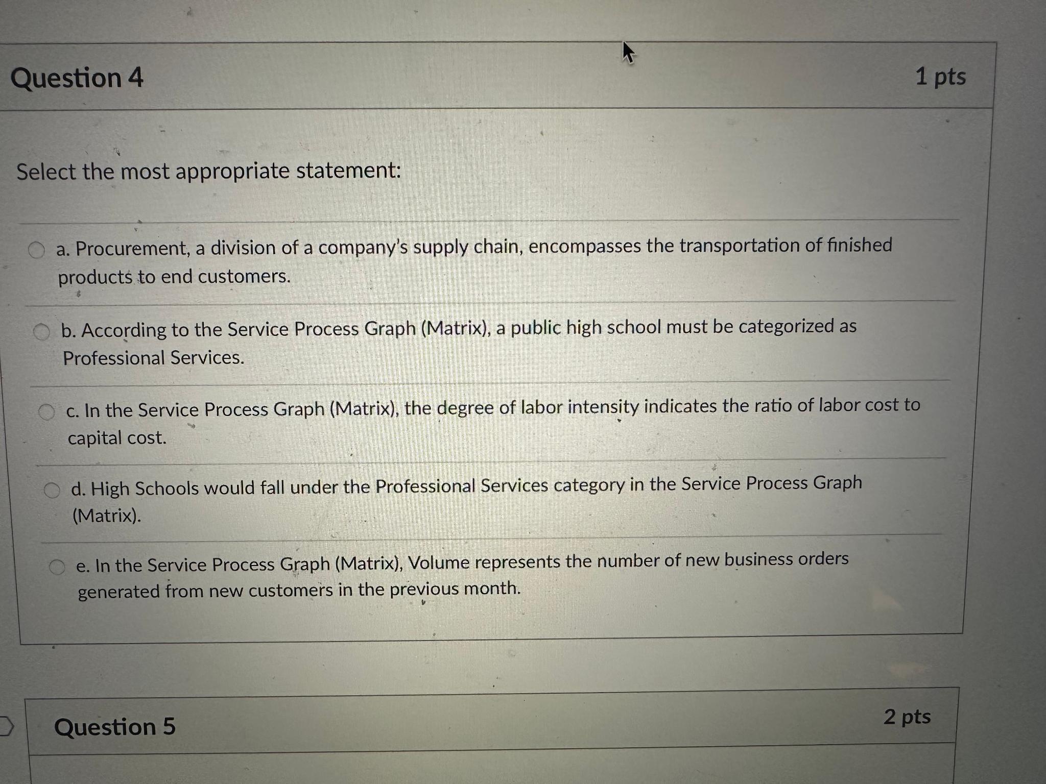  Question 4 1 pts Select the most appropriate statement: a. Procurement,
