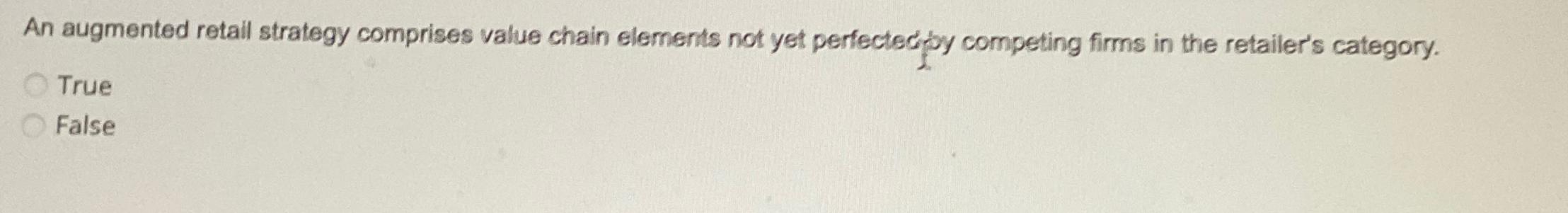  An augmented retail strategy comprises value chain elements not yet perfectedpy