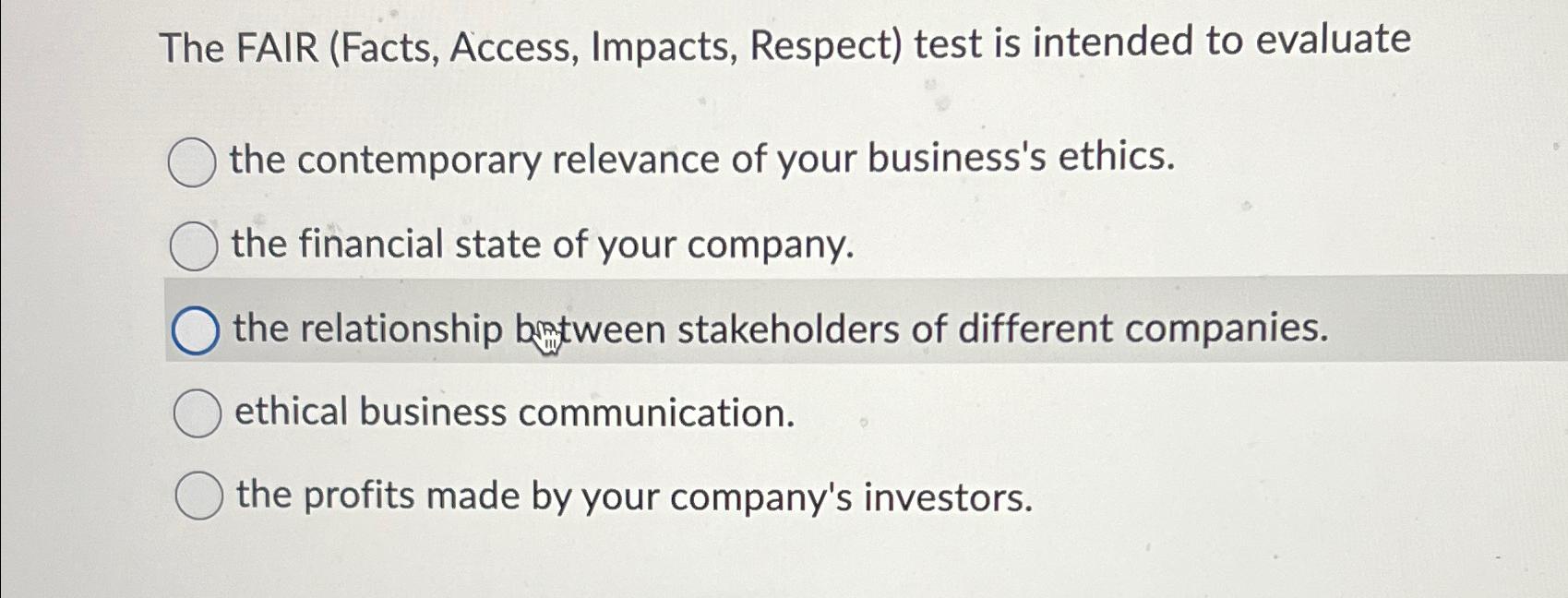  The FAIR (Facts, Access, Impacts, Respect) test is intended to evaluate