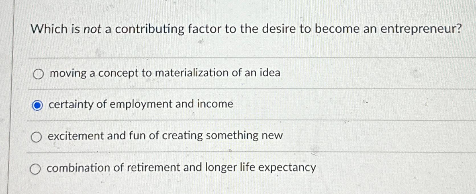  Which is not a contributing factor to the desire to become