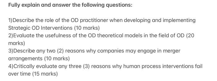 Course: Organizational Development Fully explain and answer the following questions: 1) Describe