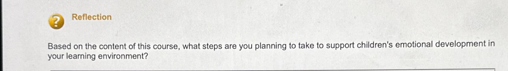  Reflection Based on the content of this course, what steps are