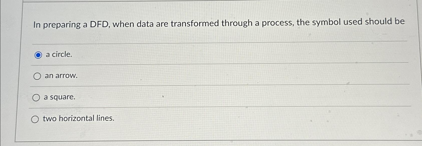  In preparing a DFD, when data are transformed through a process,