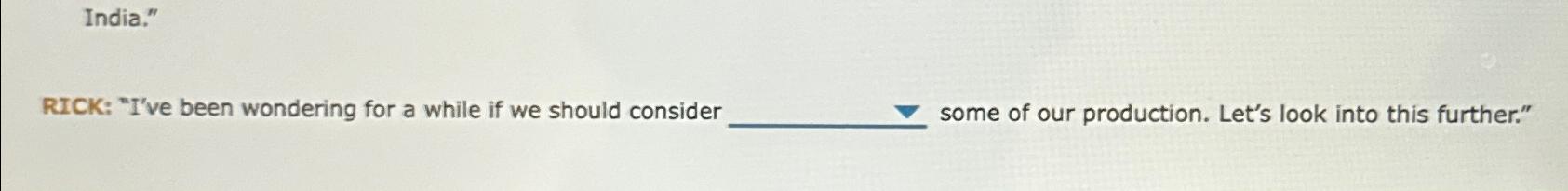  India." RICK: "I've been wondering for a while if we should