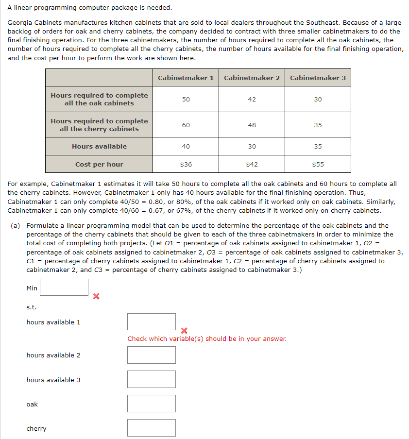 A linear programming computer package is needed. Georgia Cabinets manufactures kitchen