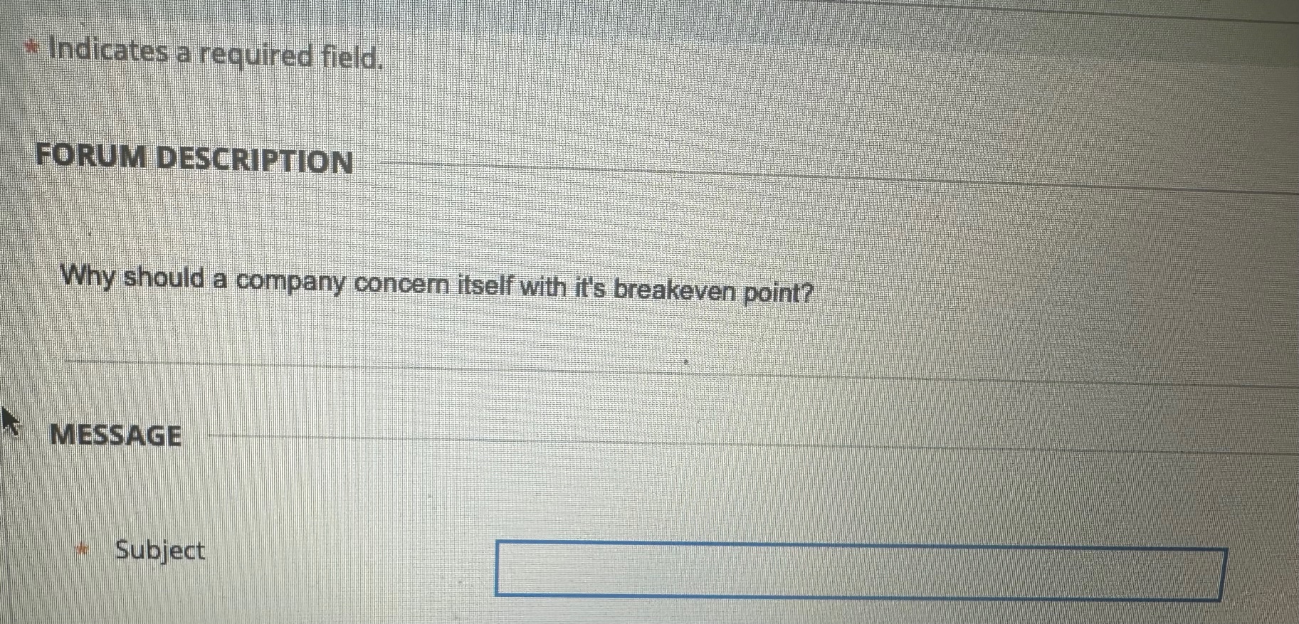  FORUM DESCRIPTION Why should a company concern itself with it's breakeven