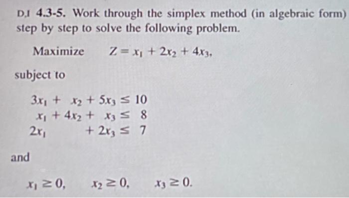  DI 4.3-5. Work through the simplex method (in algebraic form) step