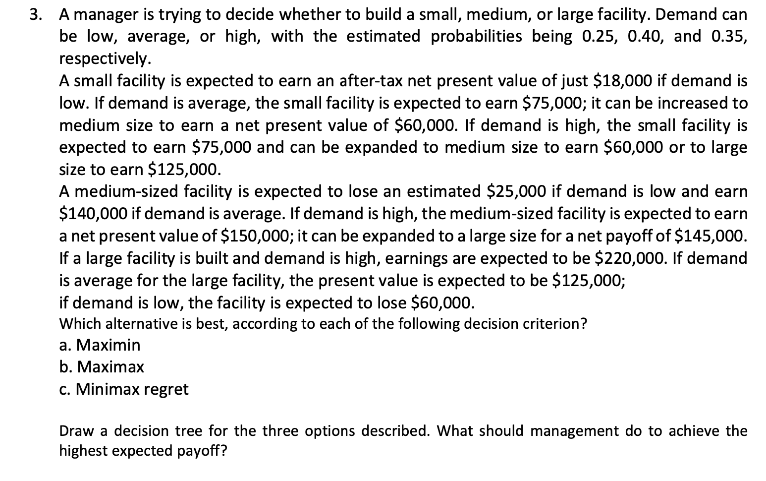  A manager is trying to decide whether to build a small,