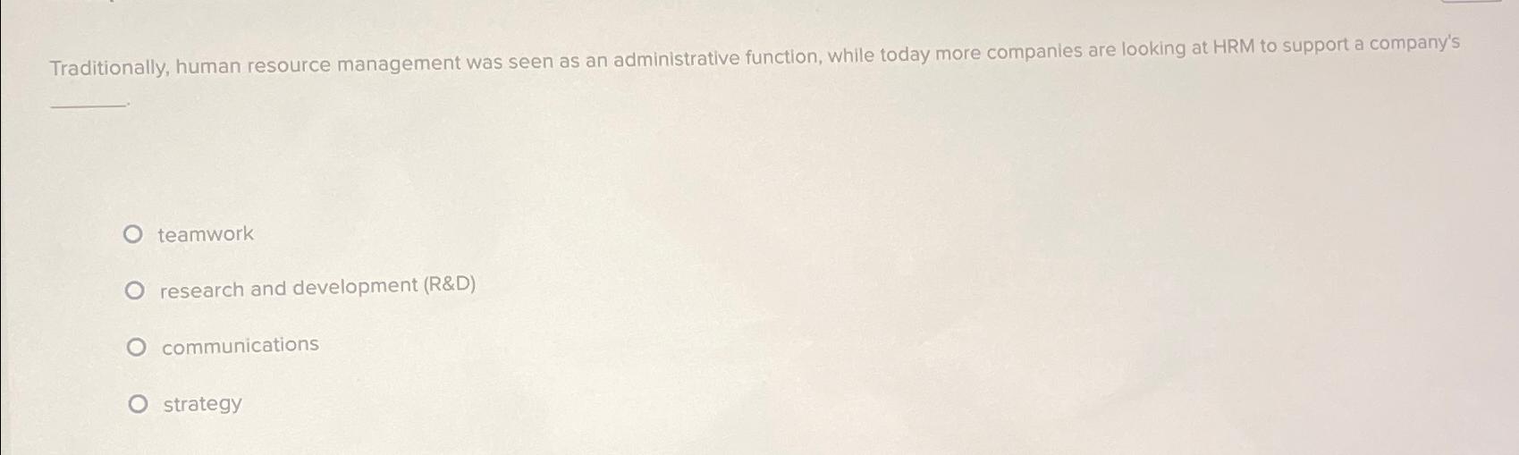  Traditionally, human resource management was seen as an administrative function, while