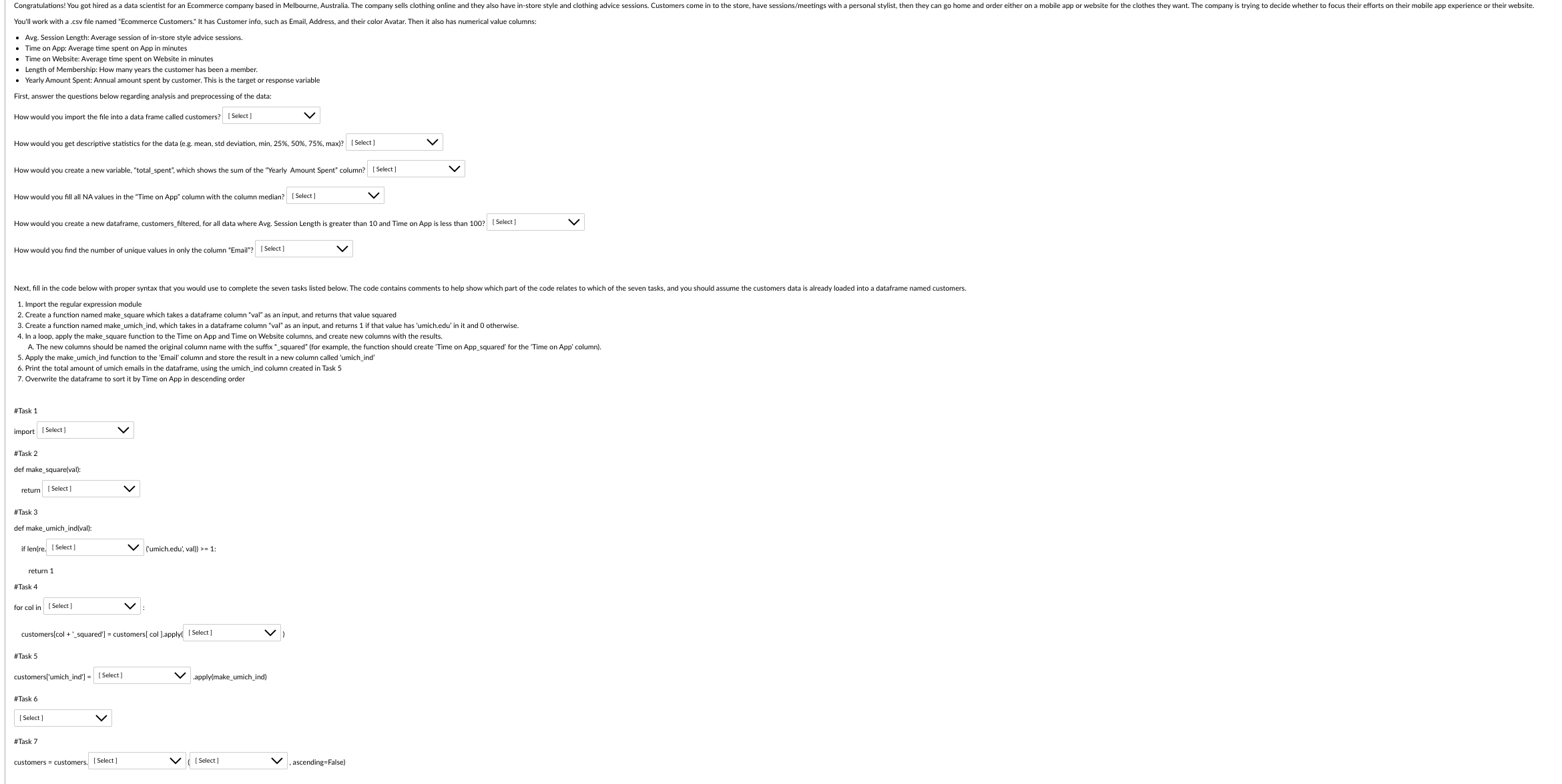 You'll work with a .csv file named "Ecommerce Customers." It has