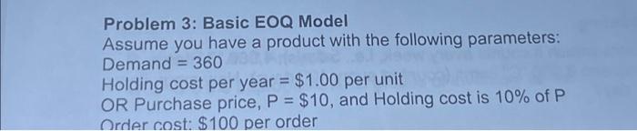  Problem 3: Basic EOQ Model Assume you have a product with