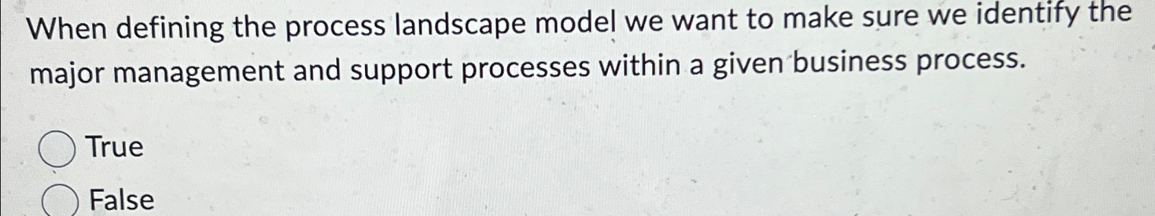  When defining the process landscape model we want to make sure