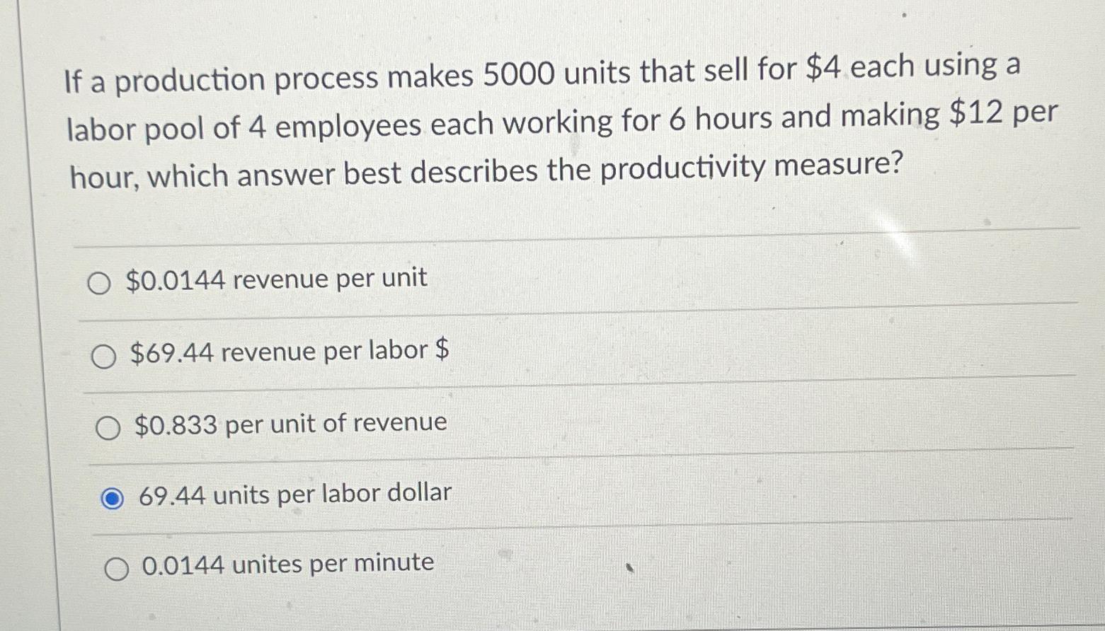  If a production process makes 5000 units that sell for $4
